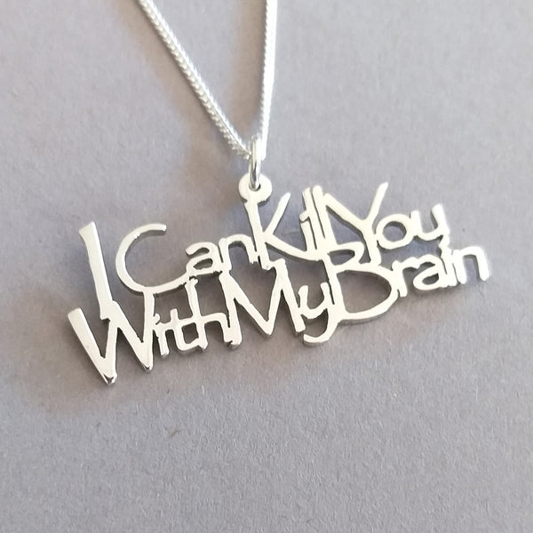 I can Kill You with my Brain Sterling Silver handmade Pendant