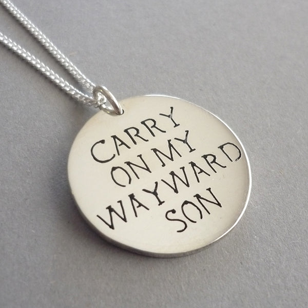 Carry on My Wayward Son Sterling Silver Handmade Pendant